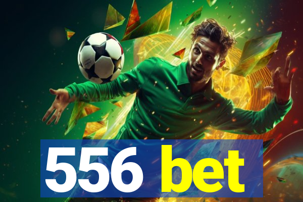 556 bet